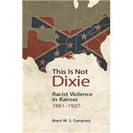 This Is Not Dixie by Campney, Brent M. S., 9780252083792
