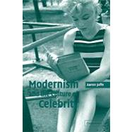 Modernism and the Culture of Celebrity by Aaron Jaffe, 9780521123792