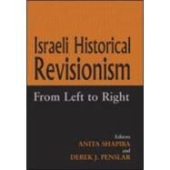 Israeli Historical Revisionism: From Left to Right by Penslar,Derek J., 9780714653792