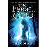 The Feral Child by Che Golden, 9780857383792