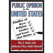 Public Opinion in the United States: Studies of Race, Religion, Gender, and Issues That Matter by Simon,Rita J., 9781138513792