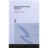 Persia and the Persian Question by George N. Curzon, 9781315033792
