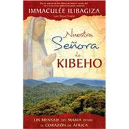 Nuestra Senora de Kibeho/ Our Lady of Kibeho by Ilibagiza, Immaculee, 9781401923792
