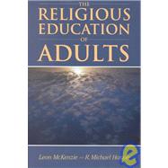 The Religious Education of Adults by McKenzie, Leon; Harton, R. Michael, 9781573123792