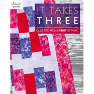 It Takes Three Quilt Tops...,Unknown,9781573673792