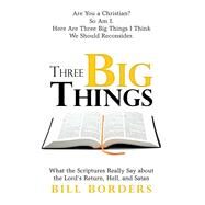 Three Big Things by Borders, Bill, 9781973633792