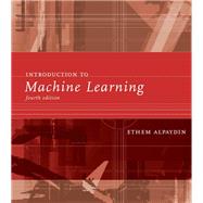 Introduction to Machine Learning, fourth edition by Alpaydin, Ethem, 9780262043793