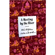 A Meeting by the River A Novel by Isherwood, Christopher, 9780374533793