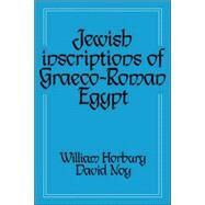 Jewish Inscriptions of Graeco-Roman Egypt by Edited by William Horbury , David Noy, 9780521043793