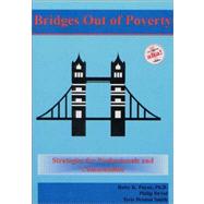 Bridges Out of Poverty : Strategies for Professionals and Communities by Philip DeVol; Terie Dreussie Smith; Ruby K. Payne, 9780964743793