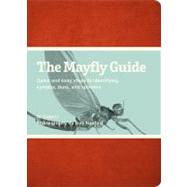 The Mayfly Guide Quick and Easy Steps to Identifying Nymphs, Duns, and Spinners by Caucci, Al, 9780979903793