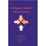 The Problem of Solidarity: Theories and Models by Doreian,Patrick, 9781138983793