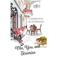 Me, You and Tiramisu by Butterfield, Charlotte, 9781432843793