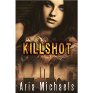 Killshot by Michaels, Aria; Stock, Lou J., 9781502753793