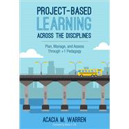 Project-based Learning Across the Disciplines by Warren, Acacia M.; Ott, Maria G., 9781506333793
