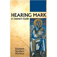 Hearing Mark A Listener's Guide by Malbon, Elizabeth Struthers, 9781563383793