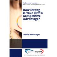 How Strong Is Your Firm's Competitive Advantage? by Marburger, Daniel, 9781606493793