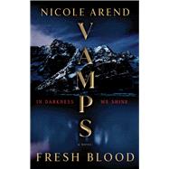 VAMPS: Fresh Blood A Novel by Arend, Nicole, 9781668013793