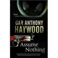 Assume Nothing by Haywood, Gar Anthony, 9781847513793