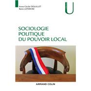 Sociologie politique du pouvoir local by Anne-Ccile Douillet; Rmi Lefebvre, 9782200603793