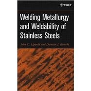Welding Metallurgy and Weldability Of Stainless Steels by Lippold, John C.; Kotecki, Damian J., 9780471473794