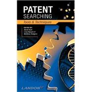 Patent Searching Tools & Techniques by Hunt, David; Nguyen, Long; Rodgers, Matthew, 9780471783794