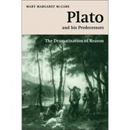 Plato and his Predecessors: The Dramatisation of Reason by Mary Margaret McCabe, 9780521033794