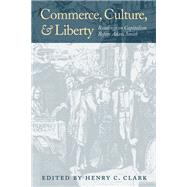 Commerce, Culture, and Liberty by Clark, Henry C., 9780865973794