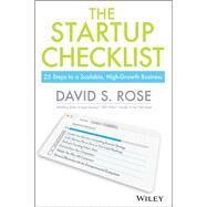 The Startup Checklist 25 Steps to a Scalable, High-Growth Business by Rose, David S.; Gross, Bill, 9781119163794