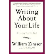 Writing About Your Life A Journey into the Past by Zinsser, William, 9781569243794