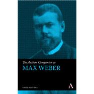 The Anthem Companion to Max Weber by Sica, Alan, 9781783083794