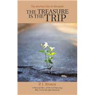 The Treasure Is the Trip by Brown, P. J., 9781973613794