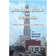 Mega-Urban Regions in Pacific Asia by Jones, Gavin W.; Douglass, Mike, 9789971693794