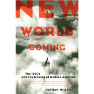 New World Coming The 1920s And The Making Of Modern America by Miller, Nathan, 9780306813795