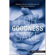 For Goodness Sake: Religious Schools and Education for Democratic Citizenry by Feinberg; Walter, 9780415953795