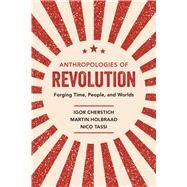 Anthropologies of Revolution by Cherstich, Igor; Holbraad, Martin; Tassi, Nico, 9780520343795