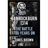Bannockburn 1314 by Brown, Chris, 9780750953795