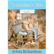 In Grandma's Attic by Richardson, Arleta; Barton, Patrice, 9780781403795
