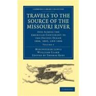 Travels of the Source of the Missouri River by Lewis, Meriwether; Clark, William; Rees, Thomas, 9781108023795