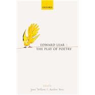 Edward Lear and the Play of Poetry by Williams, James; Bevis, Matthew, 9780198833796