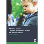 A Practical Guide to Congenital Developmental Disorders and Learning Difficulties by Hudson; Judith, 9780415633796