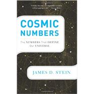 Cosmic Numbers The Numbers That Define Our Universe by Stein, James D, 9780465063796