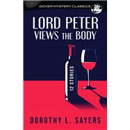 Lord Peter Views the Body by Dorothy L. Sayers, 9780486853796