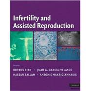 Infertility And Assisted Reproduction by Edited By Botros R. M. B. Rizk, Juan A. Garcia-Velasco, Hassan N. Sallam, Antonis Makrigiannakis, 9780521873796
