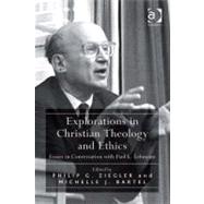 Explorations in Christian Theology and Ethics : Essays in Conversation with Paul L. Lehmann by Ziegler, Philip G.; Bartel, Michelle J., 9780754693796