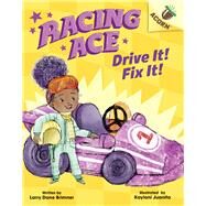 Drive It! Fix It!: An Acorn Book (Racing Ace #1) by Brimner, Larry Dane; Juanita, Kaylani, 9781338553796
