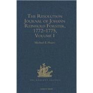 The Resolution Journal of Johann Reinhold Forster, 17721775: Volume I by Hoare,Michael E., 9781409453796