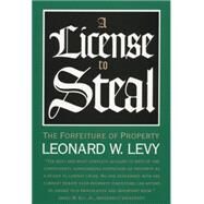 A License to Steal by Levy, Leonard W., 9781469613796