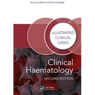 Clinical Haematology, Second Edition: Illustrated Clinical Cases by Mehta; Atul Bhanu, 9781482243796