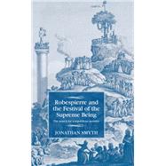Robespierre and the Festival of the Supreme Being The search for a republican morality by Smyth, Jonathan, 9781526103796